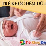 Trẻ khóc đêm dữ dội - ảnh hưởng nghiêm trọng tới sức khỏe